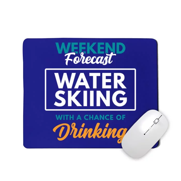 Weekend Forecast Water Skiing Ing Funny Water Skiing Funny Gift Mousepad