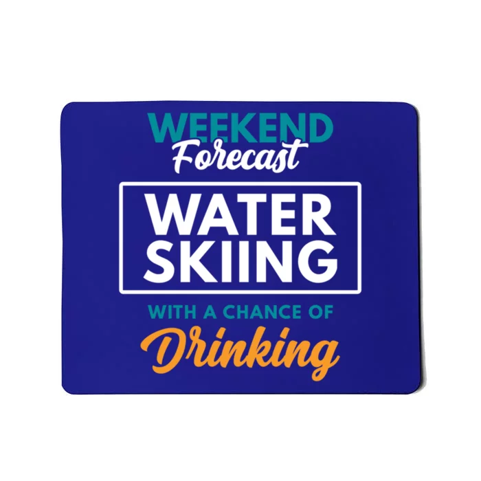 Weekend Forecast Water Skiing Ing Funny Water Skiing Funny Gift Mousepad