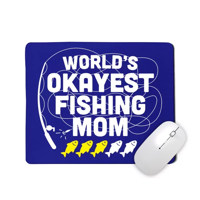 Wo Funny World's Okayest Fishing Mom Mothers Day Funny Gift Mousepad