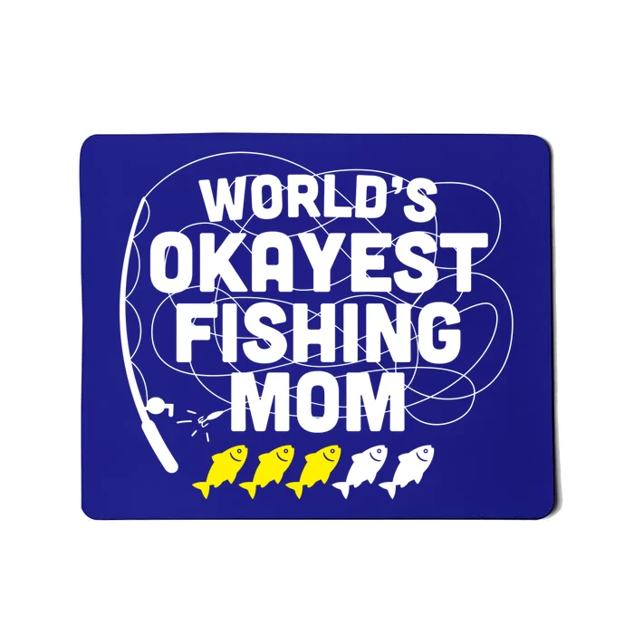 Wo Funny World's Okayest Fishing Mom Mothers Day Funny Gift Mousepad