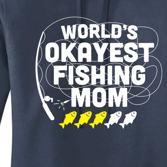 Wo Funny World's Okayest Fishing Mom Mothers Day Funny Gift Women's Pullover Hoodie