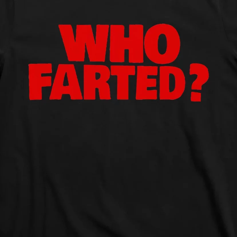 Who Farted T-Shirt