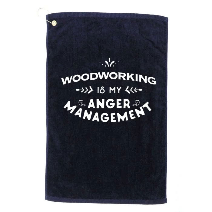 Woodworker Funny Woodworking Is My Anger Management Platinum Collection Golf Towel