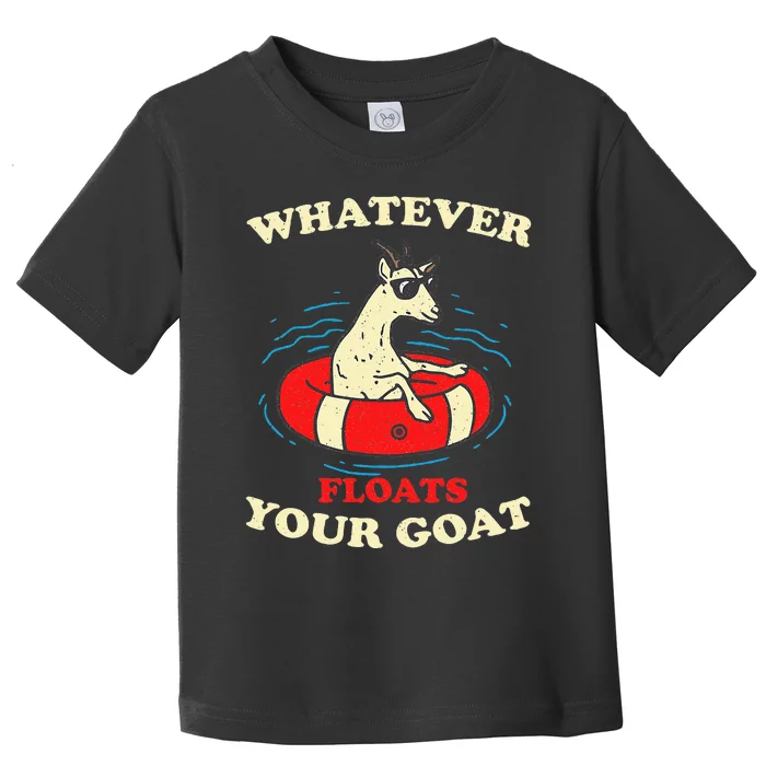 Whatever Floats Your Goat Summer Float Trip River Tubing Toddler T-Shirt