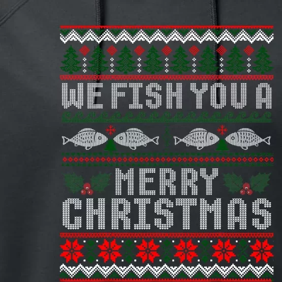 We Fish You A Merry Christmas Fishers Ugly Xmas Sweater Performance Fleece Hoodie