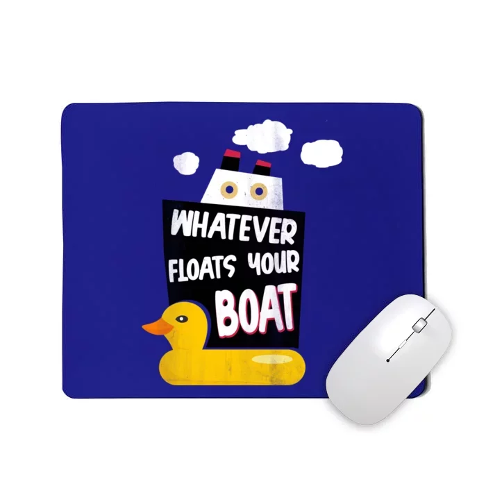 Whatever Floats Your Boat Mousepad