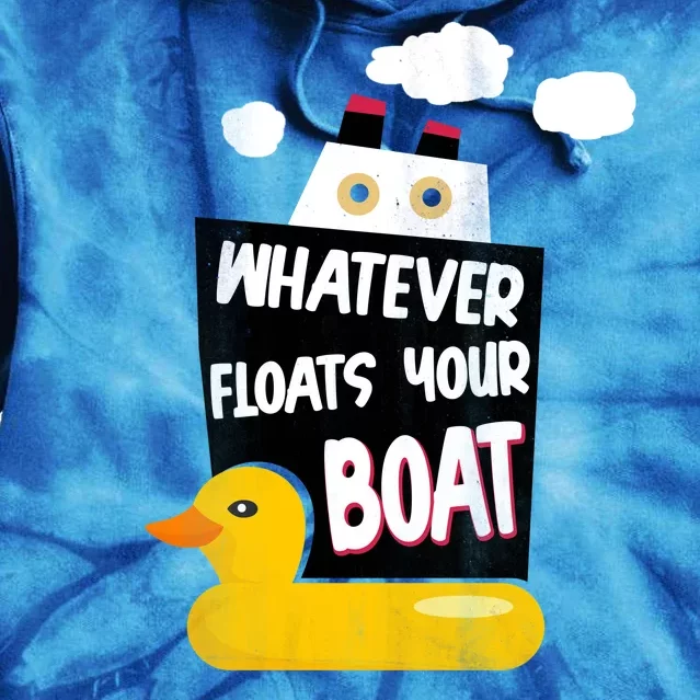 Whatever Floats Your Boat Tie Dye Hoodie