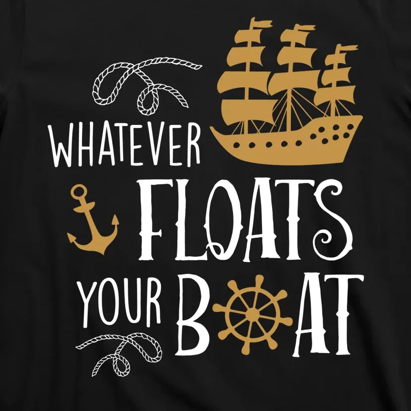 Whatever Floats Your Boat Funny Pirate Ship T-Shirt