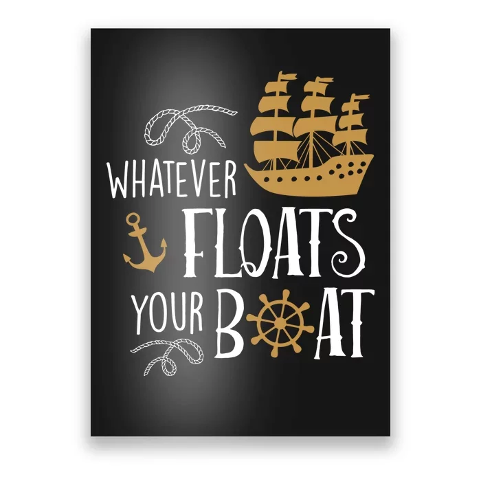 Whatever Floats Your Boat Funny Pirate Ship Poster