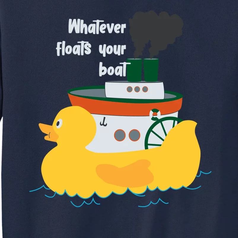 Whatever Floats Your Boat Funny Floaty Duck Tall Sweatshirt