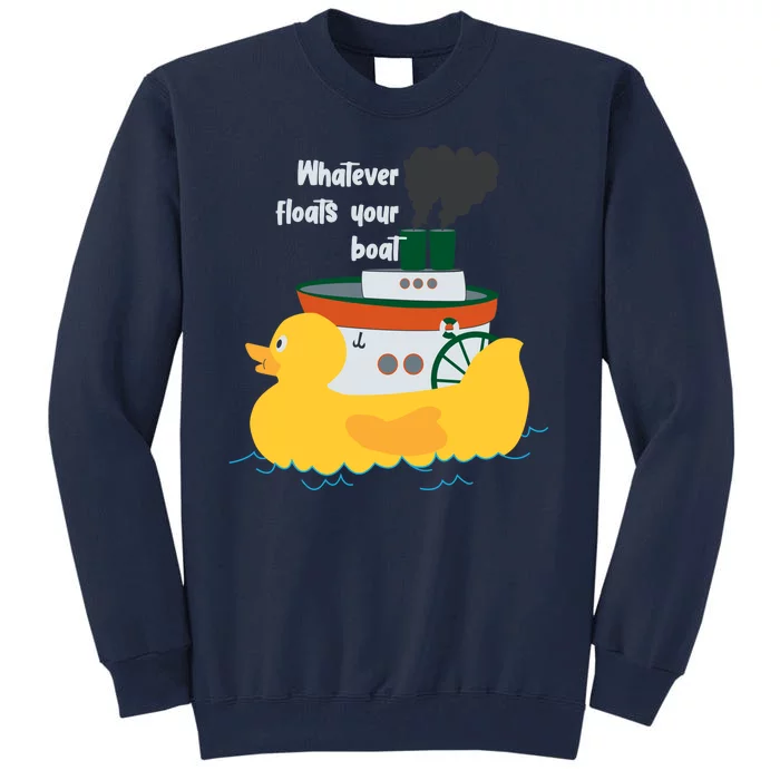 Whatever Floats Your Boat Funny Floaty Duck Tall Sweatshirt