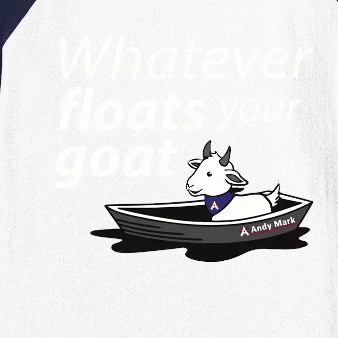 Whatever Floats Your Goat Baseball Sleeve Shirt