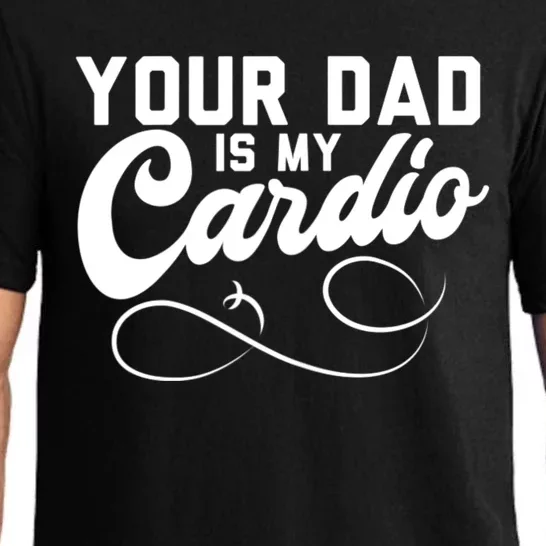 Womens Funny Your Dad Is My Cardio Pajama Set