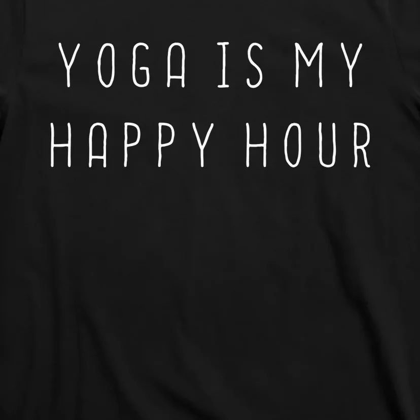 Womens Funny Yoga Lover Peace Gift Yoga Is My Happy Hour T-Shirt