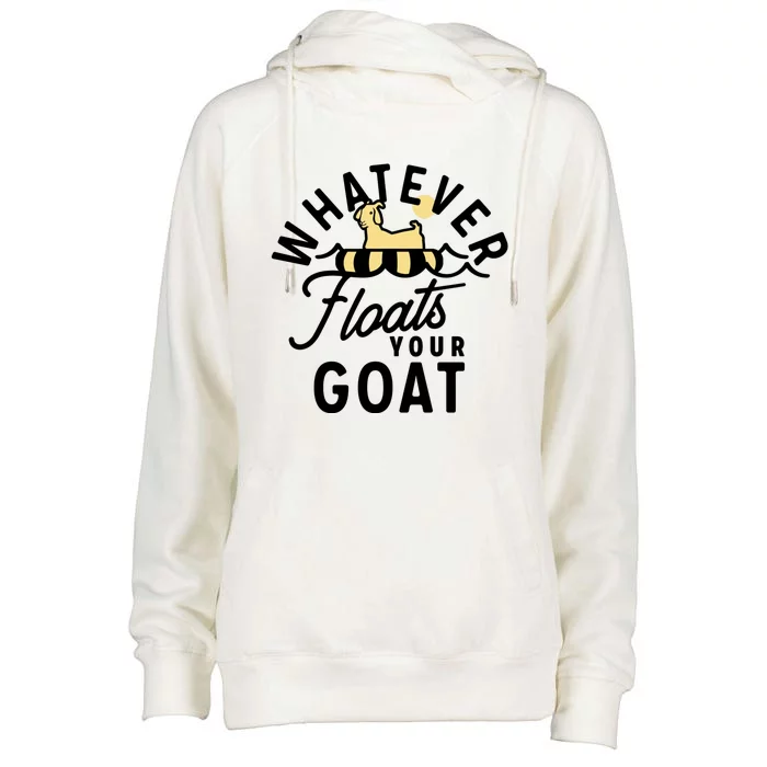 WHATEVER FLOATS YOUR GOAT Womens Funnel Neck Pullover Hood