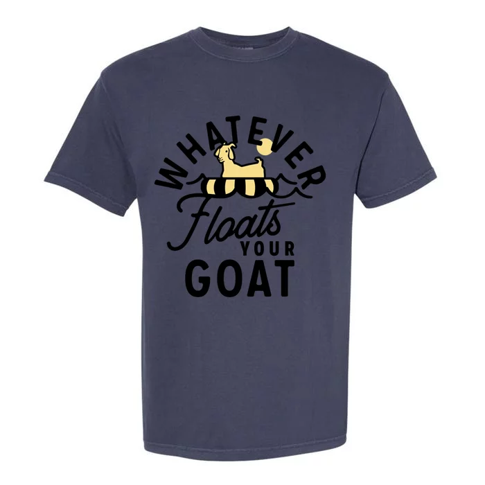 WHATEVER FLOATS YOUR GOAT Garment-Dyed Heavyweight T-Shirt