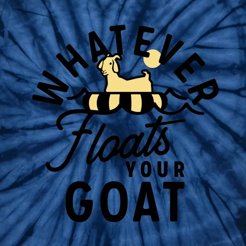 WHATEVER FLOATS YOUR GOAT Tie-Dye T-Shirt