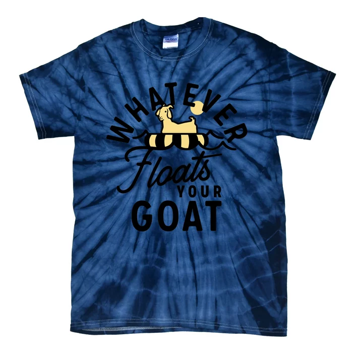 WHATEVER FLOATS YOUR GOAT Tie-Dye T-Shirt