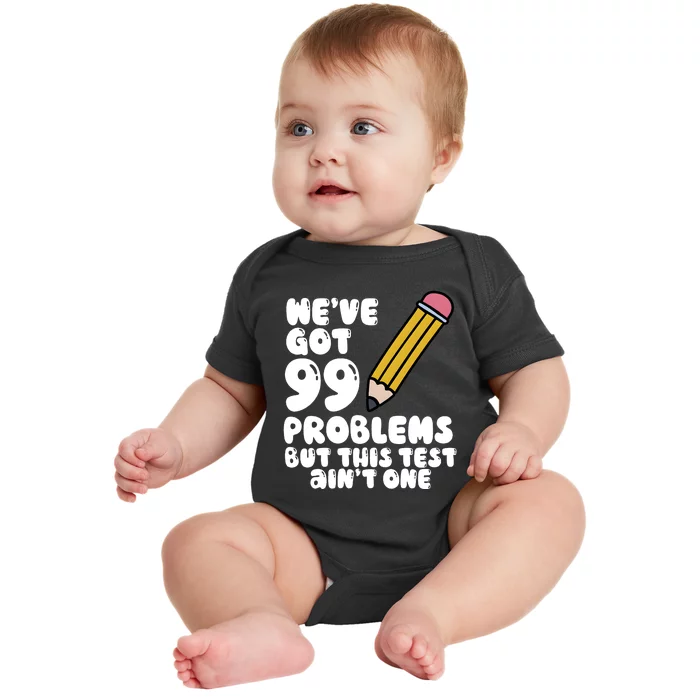 WeVe Got 99 Problems But This Test AinT One Baby Bodysuit