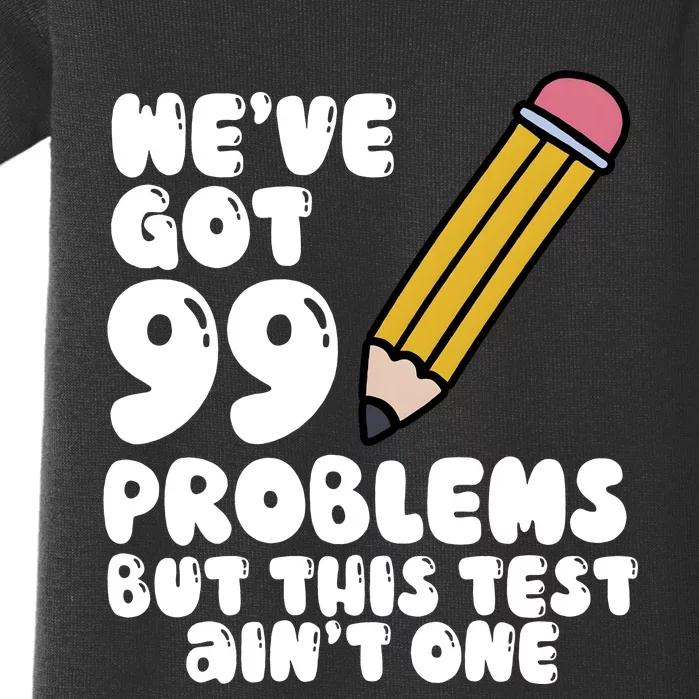 WeVe Got 99 Problems But This Test AinT One Baby Bodysuit