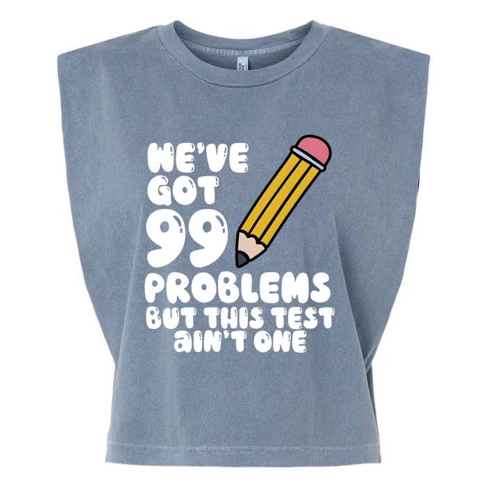 WeVe Got 99 Problems But This Test AinT One Garment-Dyed Women's Muscle Tee