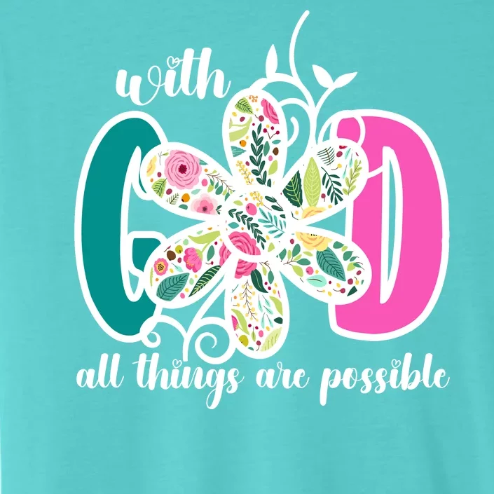 With God All Things Are Possible Floral Faith ChromaSoft Performance T-Shirt