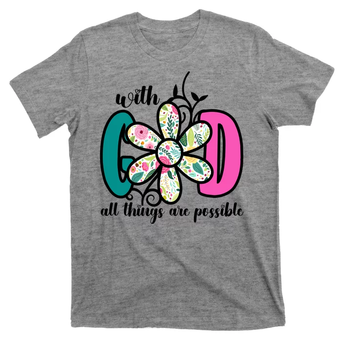 With God All Things Are Possible Floral Faith T-Shirt