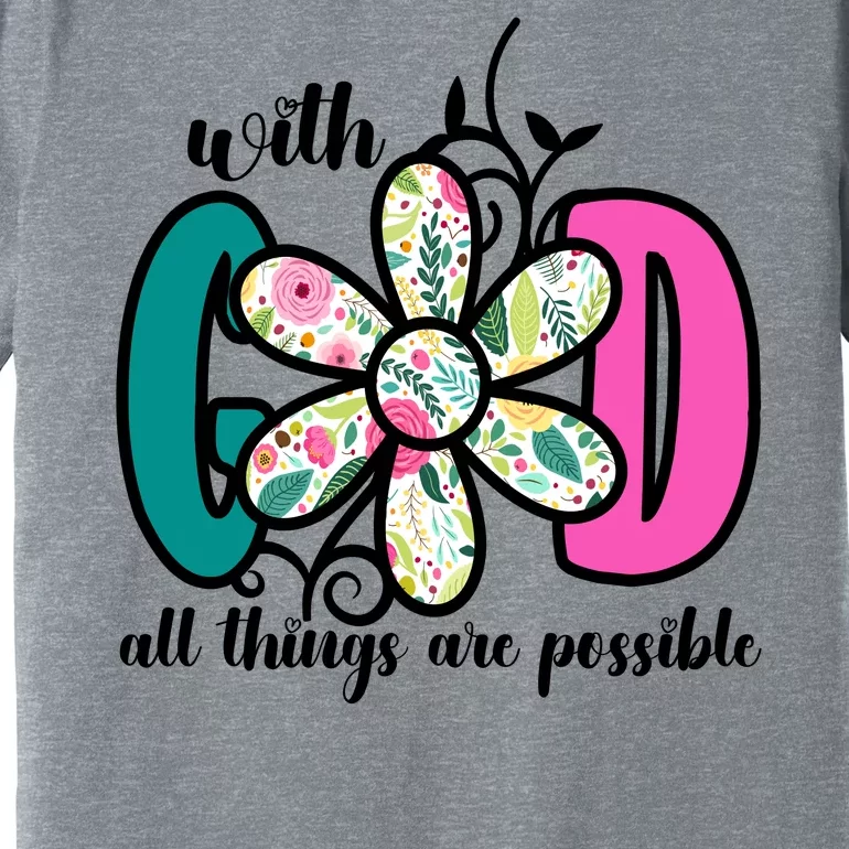 With God All Things Are Possible Floral Faith Premium T-Shirt