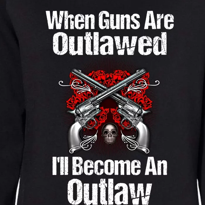 When Guns Are Outlawed Second Adt Pro Gun Gift Womens California Wash Sweatshirt