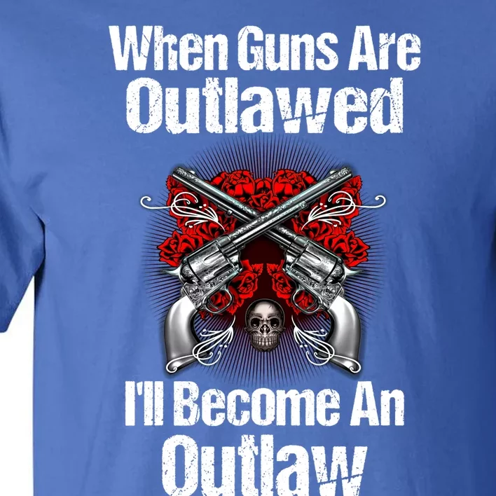 When Guns Are Outlawed Second Adt Pro Gun Gift Tall T-Shirt