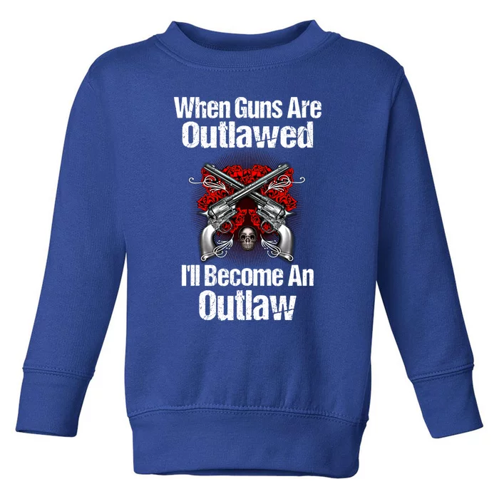 When Guns Are Outlawed Second Adt Pro Gun Gift Toddler Sweatshirt