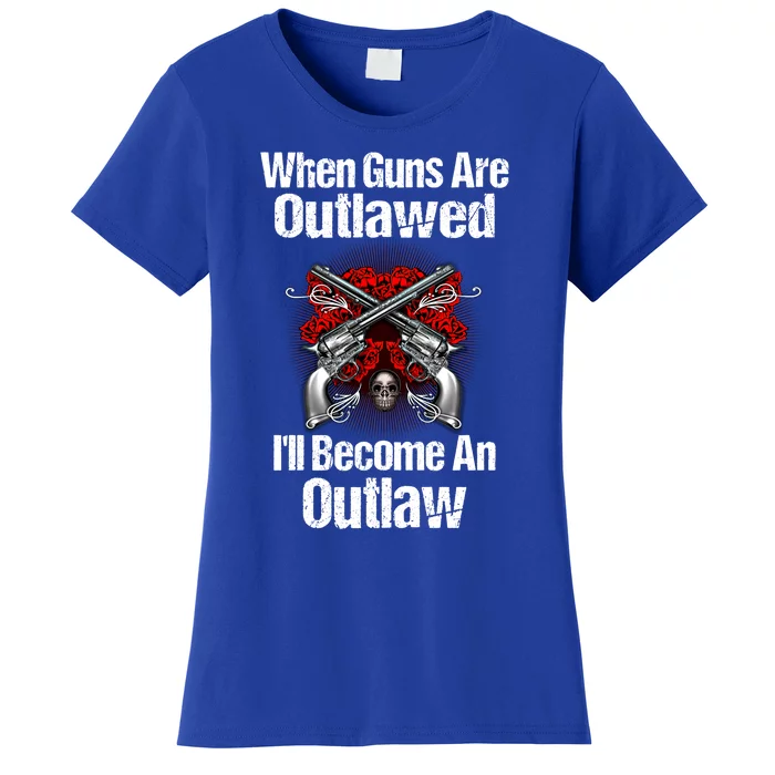 When Guns Are Outlawed Second Adt Pro Gun Gift Women's T-Shirt