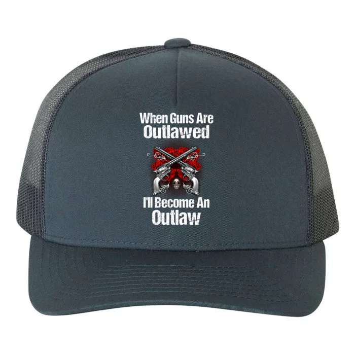 When Guns Are Outlawed Second Adt Pro Gun Gift Yupoong Adult 5-Panel Trucker Hat