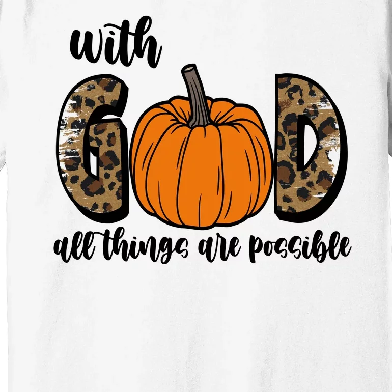 With God All Things Are Possible Fall Pumpkin Premium T-Shirt