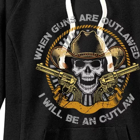 When Guns Are Outlawed I Will Be An Outlaw Women's Fleece Hoodie