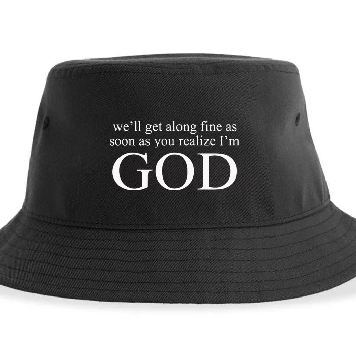 Well Get Along Fine As Soon As You Realize Im God Sustainable Bucket Hat