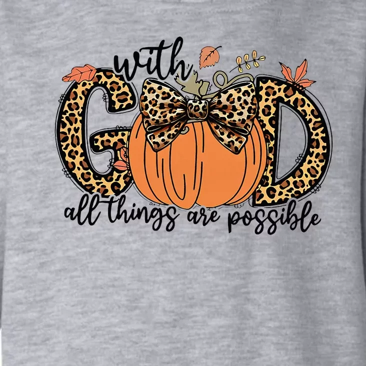 With God All Things Are Possible Christian Fall Thanksgiving Toddler Hoodie