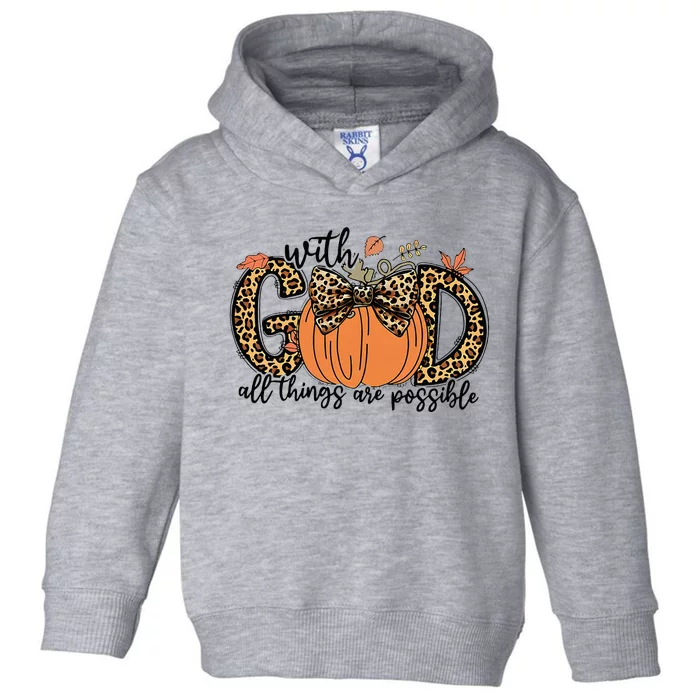 With God All Things Are Possible Christian Fall Thanksgiving Toddler Hoodie