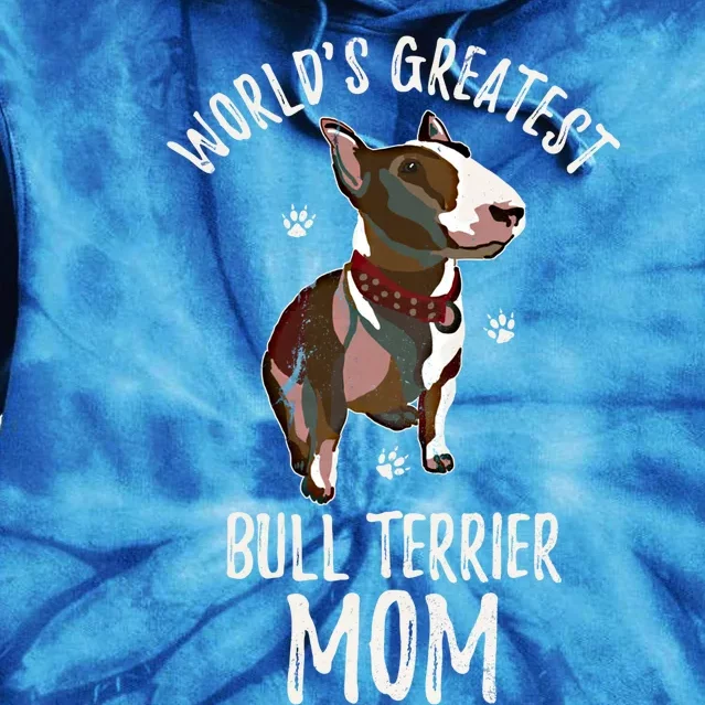 World's Greatest Bull Terrier Mom Funny Dog Mama Bully Lover Meaningful Gift Tie Dye Hoodie