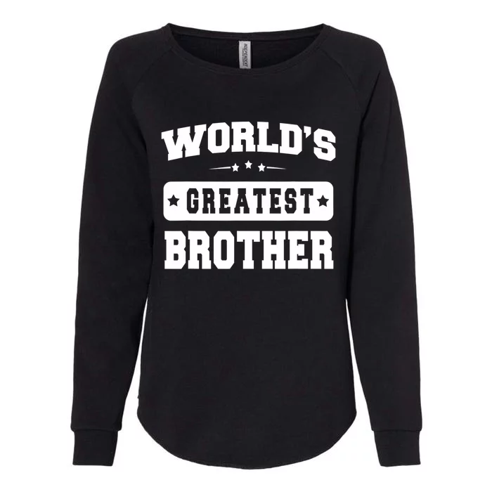 Worlds Greatest Brother Relative Sibling Womens California Wash Sweatshirt