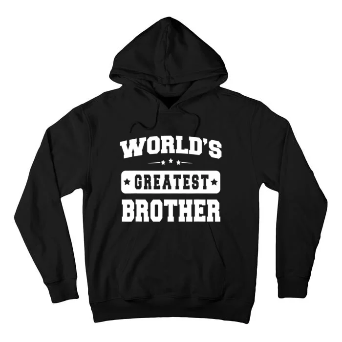 Worlds Greatest Brother Relative Sibling Tall Hoodie