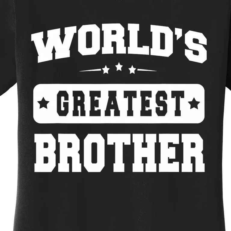 Worlds Greatest Brother Relative Sibling Women's T-Shirt