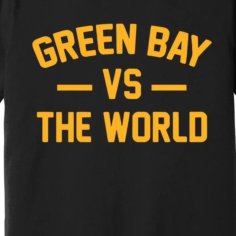 Wisconsin Green Bay Vs The World Premium T-Shirt