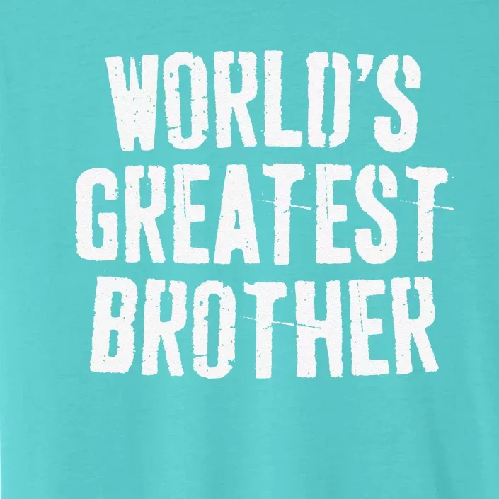 World's Greatest Brother Father's Day ChromaSoft Performance T-Shirt