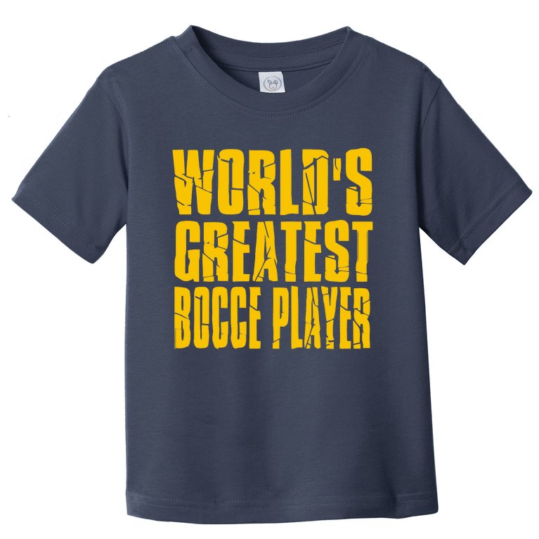 World Greatest Bocce Toddler T-Shirt