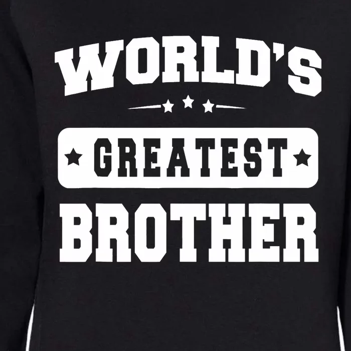 World's Greatest Brother Relative Sibling Gifts Idea Womens California Wash Sweatshirt