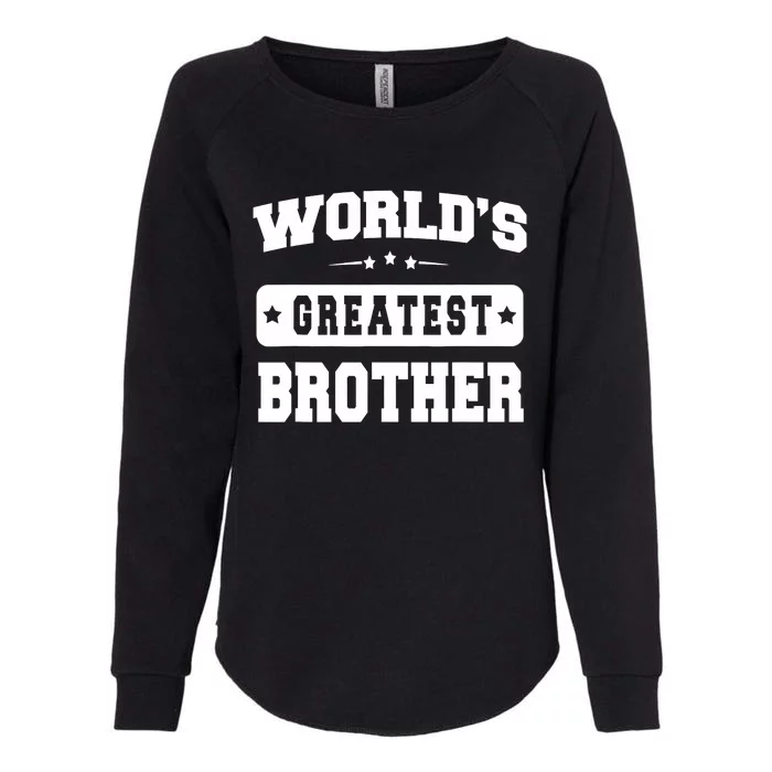 World's Greatest Brother Relative Sibling Gifts Idea Womens California Wash Sweatshirt