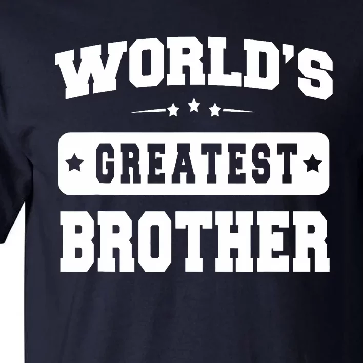 World's Greatest Brother Relative Sibling Gifts Idea Tall T-Shirt