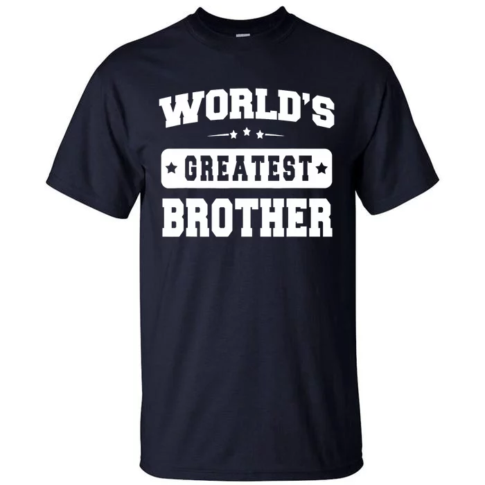 World's Greatest Brother Relative Sibling Gifts Idea Tall T-Shirt