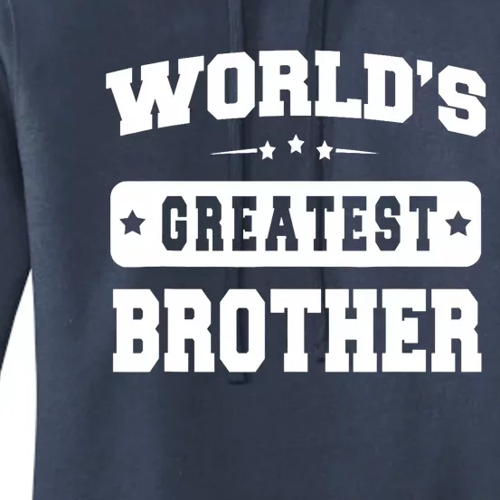 World's Greatest Brother Relative Sibling Gifts Idea Women's Pullover Hoodie